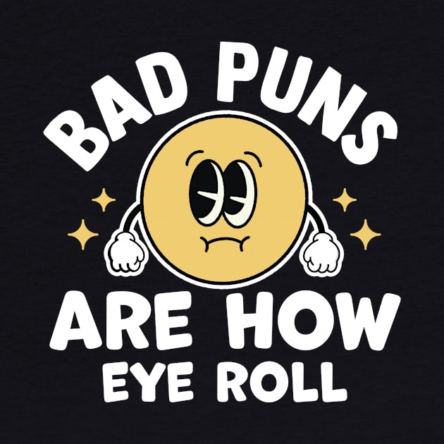 bad puns are how eye roll by TheDesignDepot